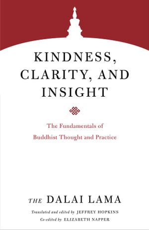 Kindness, Clarity, and Insight : The Fundamentals of Buddhist Thought and Practice - The Dalai Lama