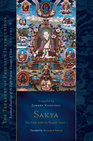 Sakya: The Path with Its Result, Part One : Essential Teachings of the Eight Practice Lineages of Tibet, Volume 5 (The Treasury of Precious Instructions) - Jamgön Kongtrul Lodrö Thayé