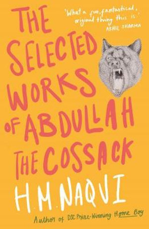 The Selected Works of Abdullah the Cossack - H. M. Naqvi