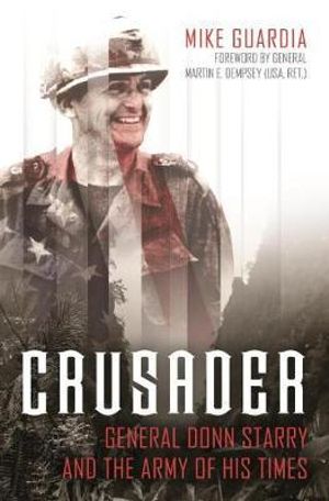 Crusader : General Donn Starry and the Army of His Times - Mike Guardia