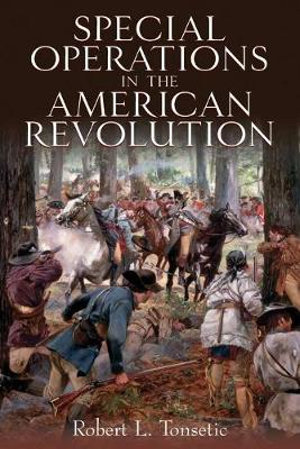 Special Operations in the American Revolution - ROBERT L. TONSETIC