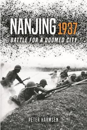 Nanjing 1937 : Battle for a Doomed City - PETER HARMSEN