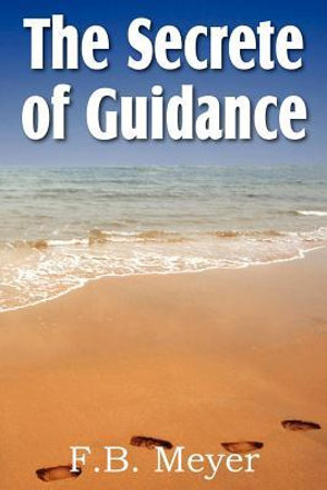 The Secret of Guidance - F. B. Meyer