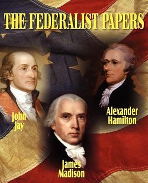 The Federalist Papers - Alexander Hamilton