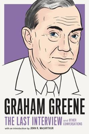 Graham Greene: The Last Interview : and Other Conversations - Graham Greene