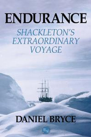 Endurance : Shackleton's Extraordinary Voyage - Daniel Bryce