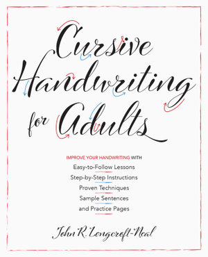 Cursive Handwriting for Adults : Improve Your Handwriting - John R. Longcraft-Neal
