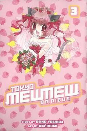 Tokyo Mew Mew Omnibus 3 : Tokyo Mew Mew Omnibus - REIKO YOSHIDA