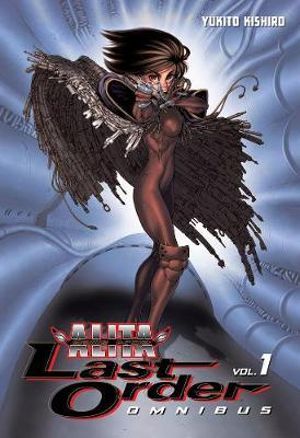 Battle Angel Alita : Last Order Omnibus 1 - Yukito Kishiro