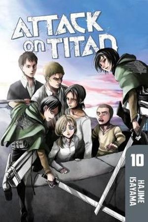 Attack on Titan, Vol. 10 : Attack on Titan - Hajime Isayama