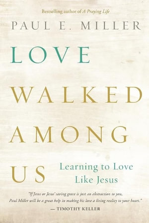 Love Walked among Us - Paul E. Miller