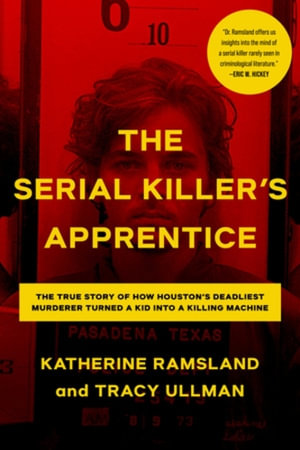 The Serial Killer's Apprentice - Katherine Ramsland