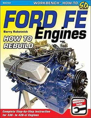 Ford Fe Engines : How to Rebuild - Barry Rabotnick