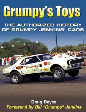 Grumpy's Toys : The Authorized History of Grumpy Jenkins' Cars - Doug Boyce