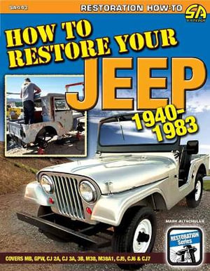 How to Restore Your Jeep 1941-1986 - Mark Altschuler