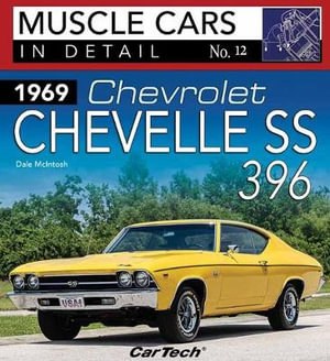 1969 Chevrolet Chevelle SS 396 : Muscle Cars In Detail No. 12 - Dale McIntosh