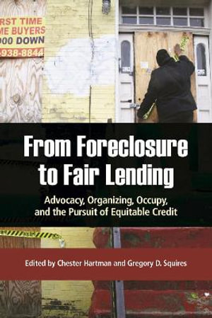 From Foreclosure to Fair Lending : Advocacy, Organizing, Occupy, and the Pursuit of Equitable Credit - Chester Hartman