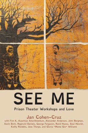 See Me : Prison Theater Workshops and Love - Jan Cohen-Cruz