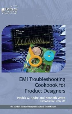 EMI Troubleshooting Cookbook for Product Designers : Electromagnetic Waves - Patrick G. Andre