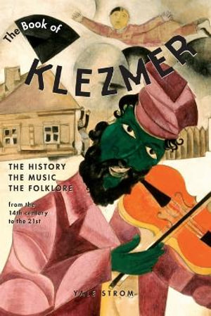 The Book of Klezmer : The History, the Music, the Folklore - Yale Strom