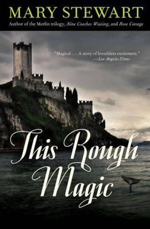 This Rough Magic : Volume 18 - Mary Stewart