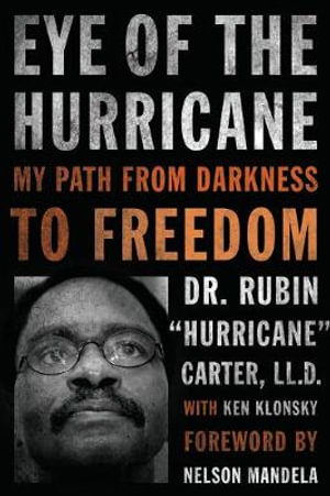 Eye of the Hurricane : My Path from Darkness to Freedom - Rubin "Hurricane" Carter