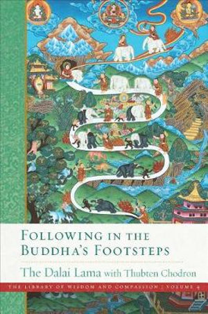 Following in the Buddha's Footsteps : The Library of Wisdom and Compassion. Volume 4 - His Holiness the Dalai Lama