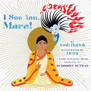 I See You, Mara! : A Story in Playful Rhyme from the Buddhist Sutras - Josh Bartok