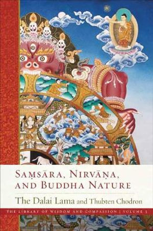 Samsara, Nirvana, and Buddha Nature : Library of Wisdom and Compassion - His Holiness the Dalai Lama