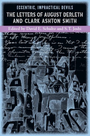 Eccentric, Impractical Devils : The Letters of August Derleth and Clark Ashton Smith - Clark Ashton Smith