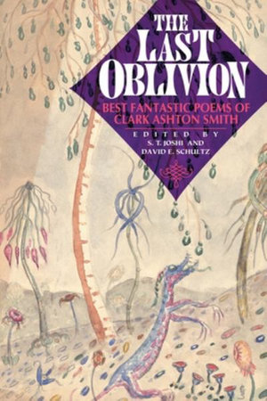 The Last Oblivion : Best Fantastic Poems of Clark Ashton Smith - Clark Ashton Smith