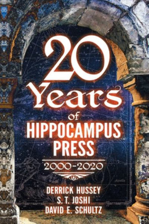 Twenty Years of Hippocampus Press : 2000-2020 - Derrick Hussey