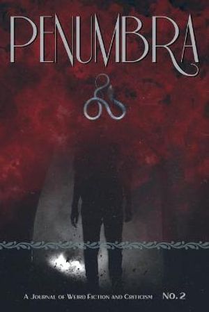 Penumbra No. 2 (2021) : A Journal of Weird Fiction and Criticism - S T Joshi