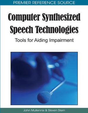 Computer Synthesized Speech Technologies : Tools for Aiding Impairment - John Mullennix