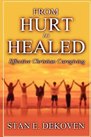 From Hurt to Healed - Stan .E. DeKoven