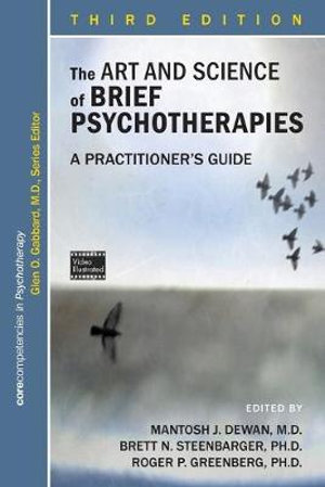 The Art and Science of Brief Psychotherapies : A Practitioner's Guide - Mantosh J. Dewan