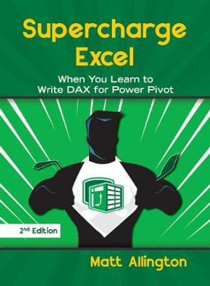 Supercharge Excel : When you learn to Write DAX for Power Pivot - Matt Allington