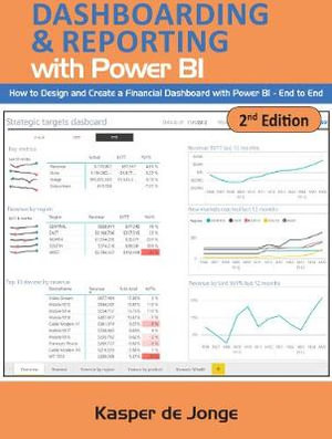 The Absolute Guide to Dashboarding and Reporting with Power BI : How to Design and Create a Financial Dashboard with Power BI  End to End - Kasper de Jonge