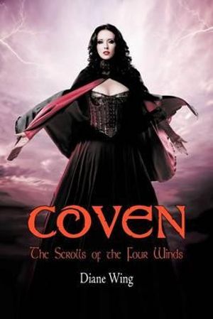 Coven : Scrolls of the Four Winds - Diane Wing