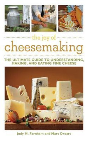 The Joy of Cheesemaking - Jody Farnham