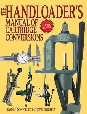 The Handloader's Manual of Cartridge Conversions - John J. Donnelly