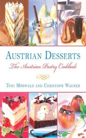 Austrian Desserts : Over 400 Cakes, Pastries, Strudels, Tortes, and Candies - Toni Mrwald