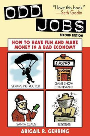 Odd Jobs : How to Have Fun and Make Money in a Bad Economy - Abigail Gehring