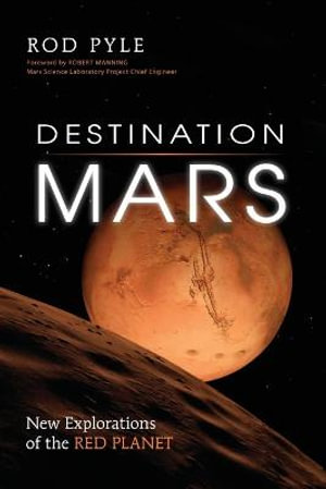 Destination Mars : New Explorations of the Red Planet - Rod Pyle