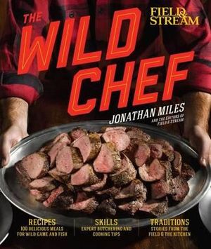 The Wild Chef - Jonathan Miles
