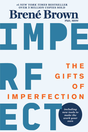 The Gifts of Imperfection : 10th Anniversary Edition: Features a new foreword and brand-new tools - Brené Brown