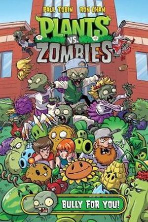 Plants Vs. Zombies : Bully For You - Paul Tobin