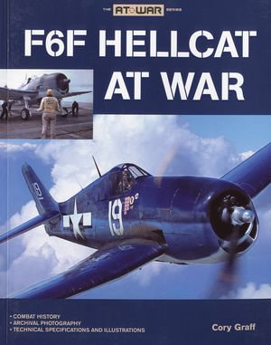 F6F Hellcat at War : The At War Series - Cory Graff