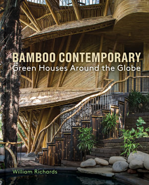 Bamboo Contemporary : Green Houses Around the Globe - William Richards