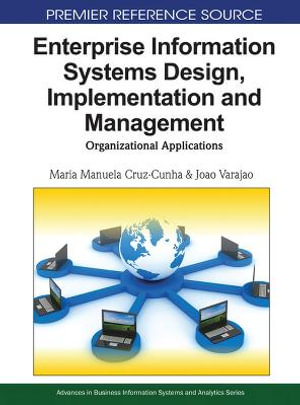 Enterprise Information Systems Design, Implementation and Management : Organizational Applications - Maria Manuela Cruz-Cunha